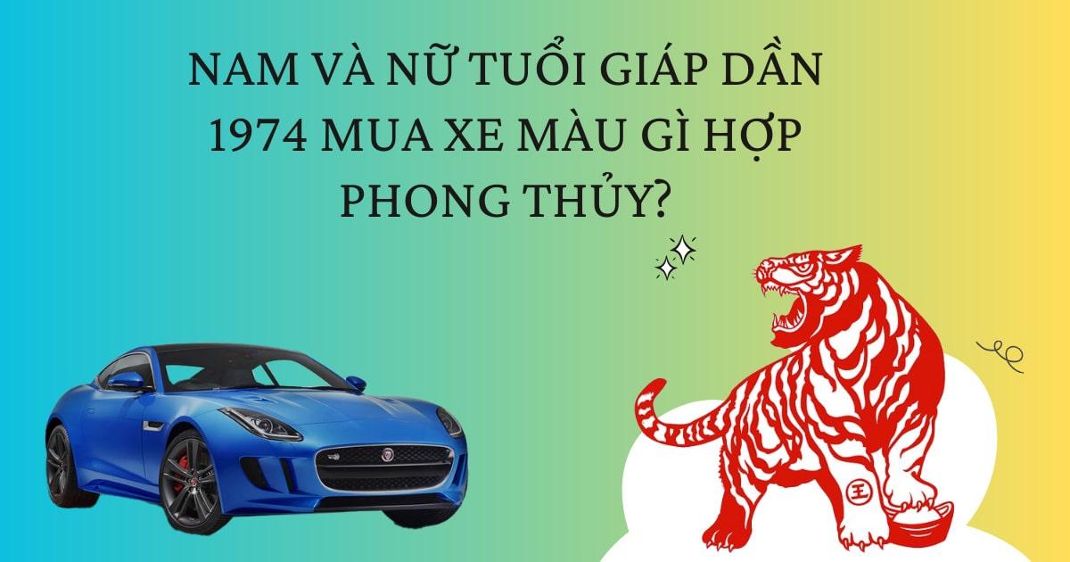 Mau xe tuoi Giap Dan 1974 nen tranh de tranh dieu khong may